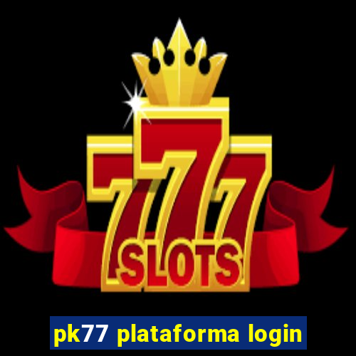 pk77 plataforma login